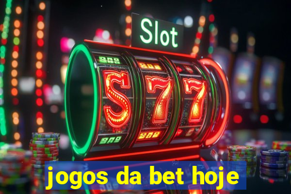 jogos da bet hoje