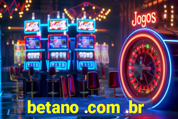 betano .com .br