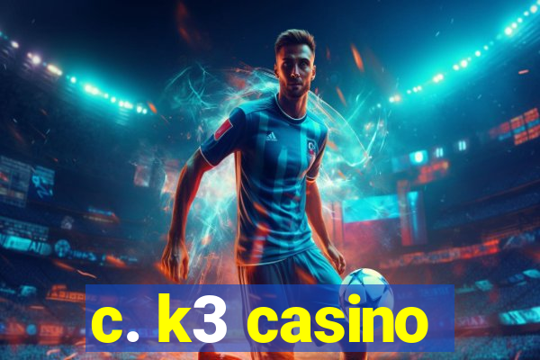 c. k3 casino