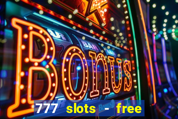 777 slots - free vegas slots