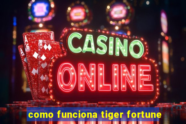 como funciona tiger fortune