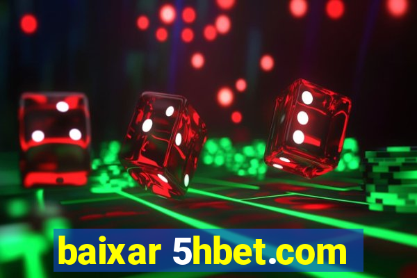 baixar 5hbet.com