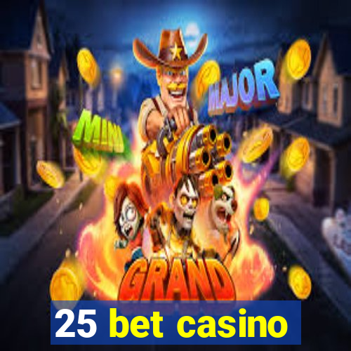 25 bet casino