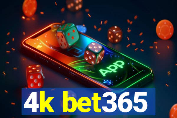 4k bet365