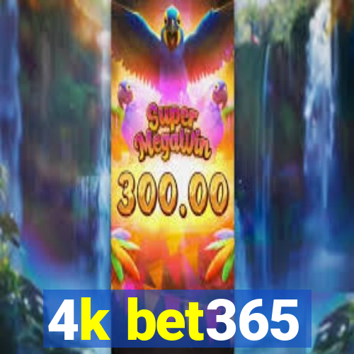 4k bet365