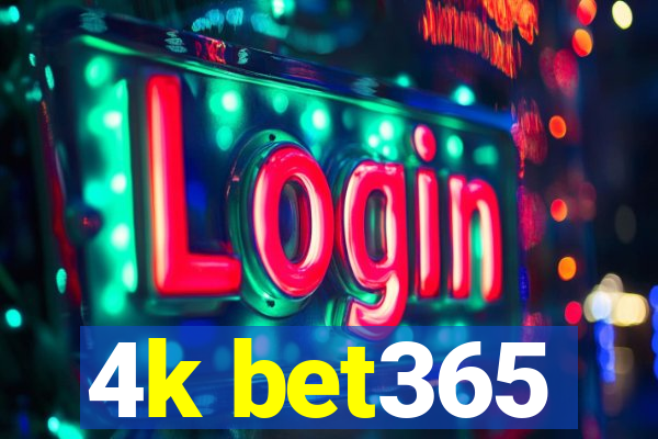 4k bet365