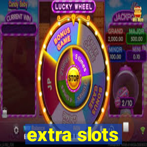 extra slots