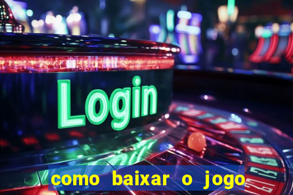 como baixar o jogo do tig