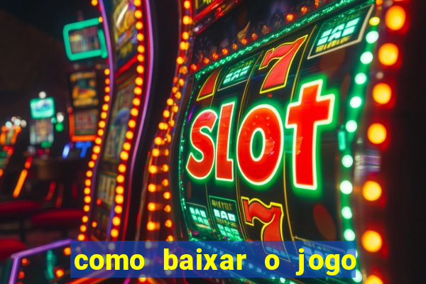 como baixar o jogo do tig