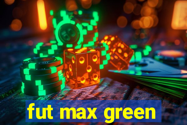 fut max green