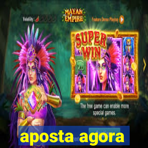 aposta agora