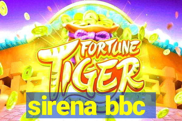 sirena bbc