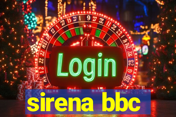 sirena bbc