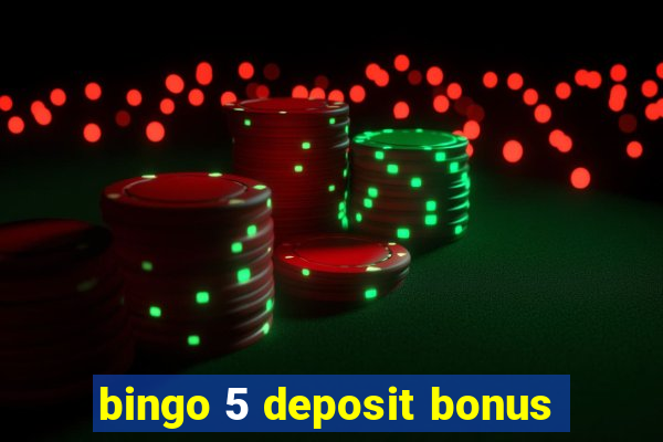 bingo 5 deposit bonus