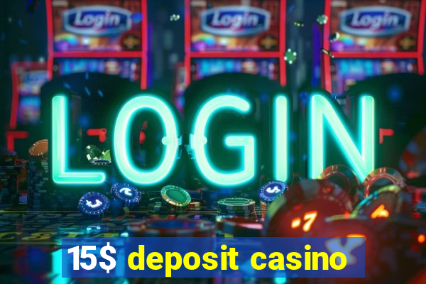 15$ deposit casino