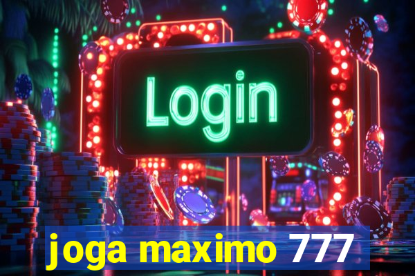 joga maximo 777