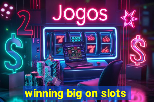 winning big on slots