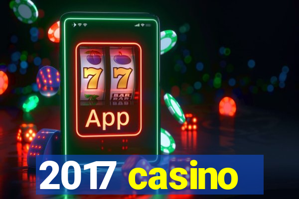 2017 casino