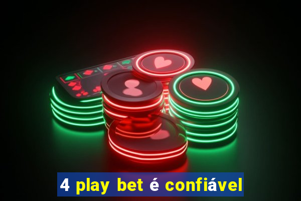 4 play bet é confiável