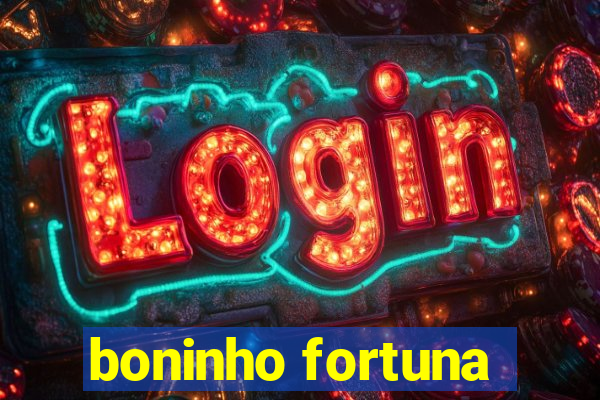 boninho fortuna