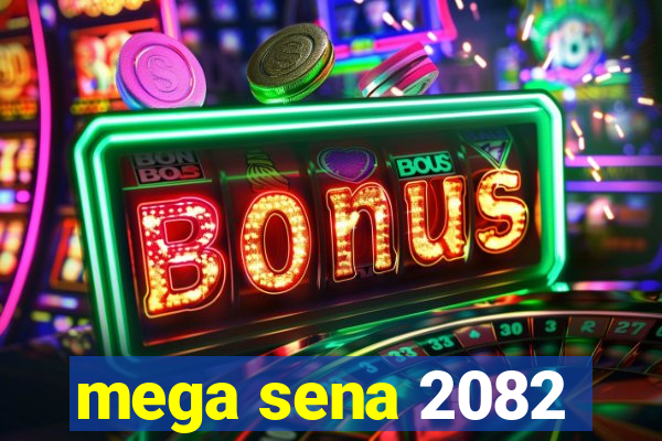 mega sena 2082