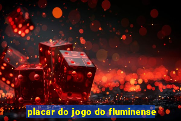 placar do jogo do fluminense