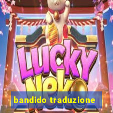 bandido traduzione