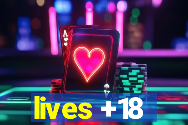 lives +18