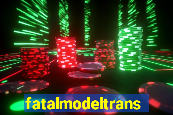 fatalmodeltransex