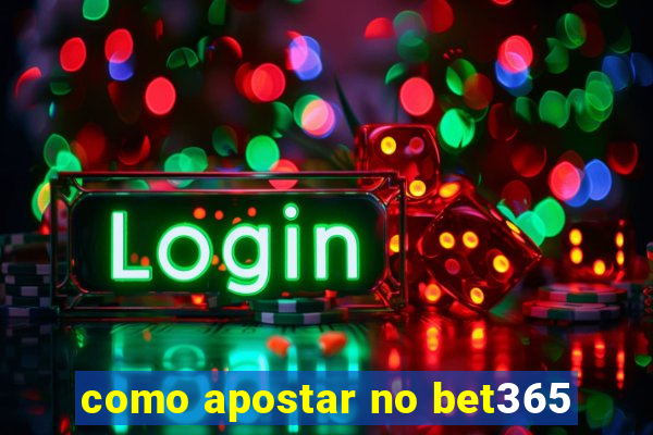 como apostar no bet365