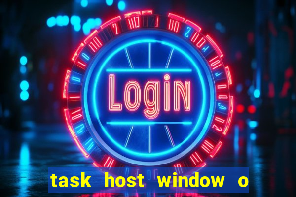 task host window o que 茅