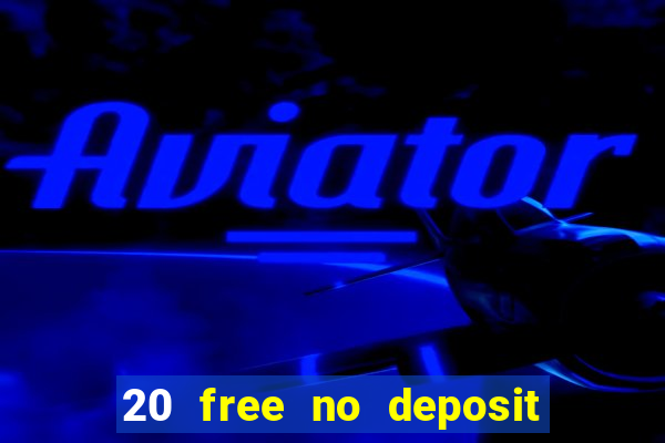 20 free no deposit casino uk 2019