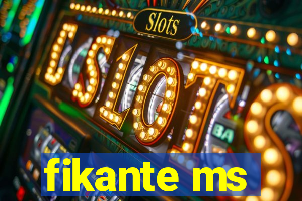 fikante ms