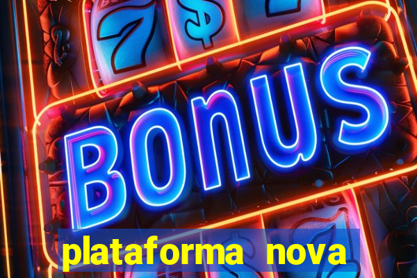 plataforma nova b?nus de cadastro