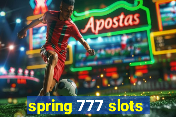 spring 777 slots