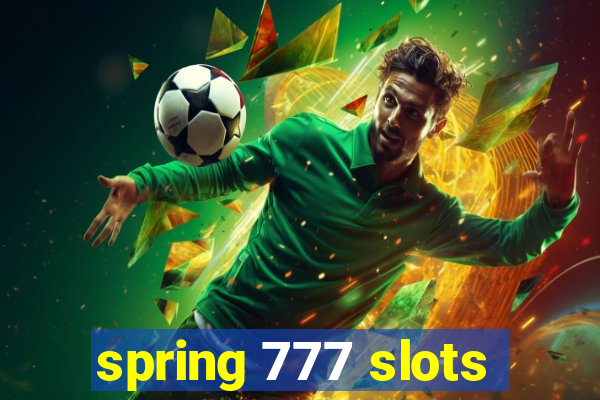 spring 777 slots