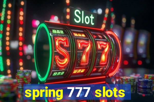 spring 777 slots