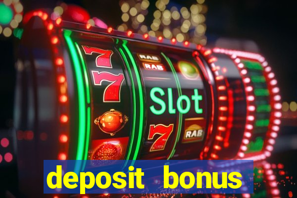 deposit bonus online casino