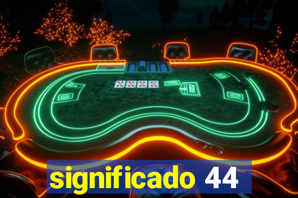 significado 44