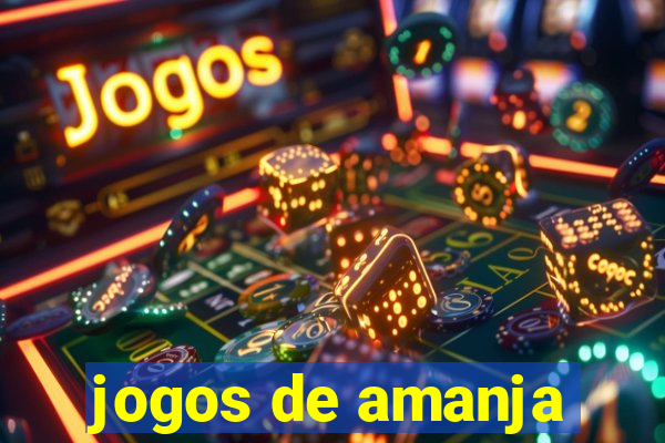 jogos de amanja