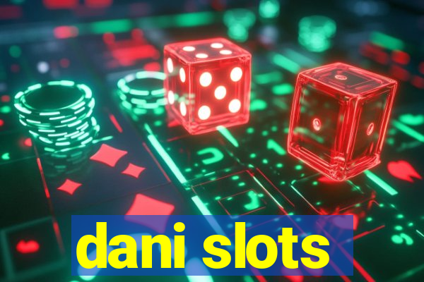 dani slots