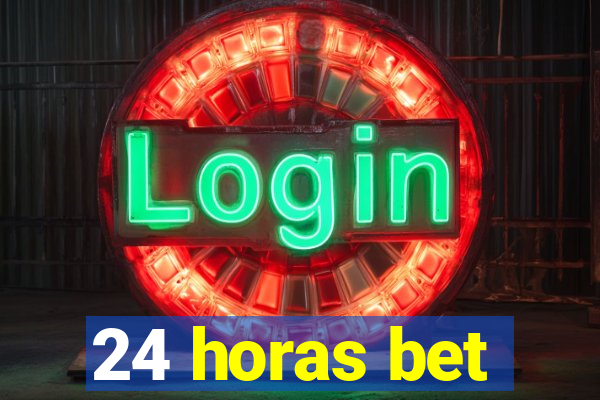 24 horas bet