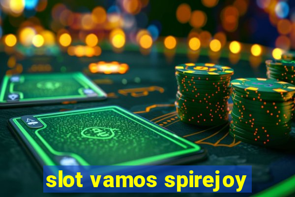 slot vamos spirejoy