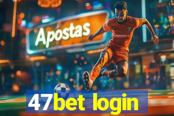 47bet login