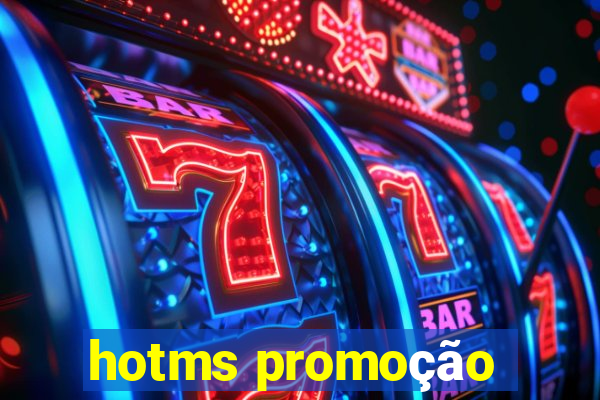 hotms promoção