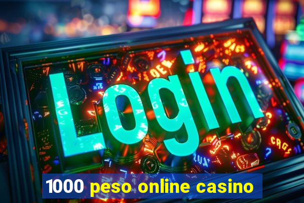 1000 peso online casino