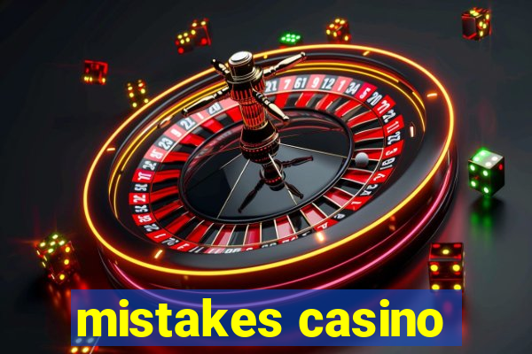 mistakes casino