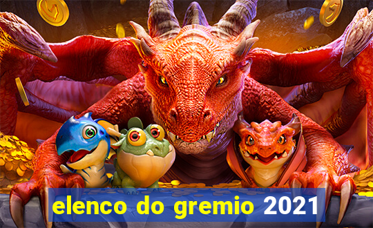 elenco do gremio 2021