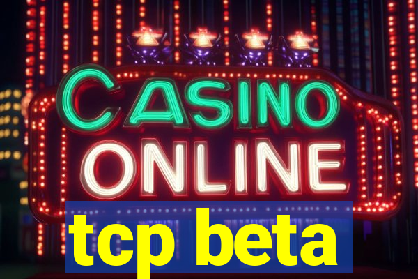 tcp beta