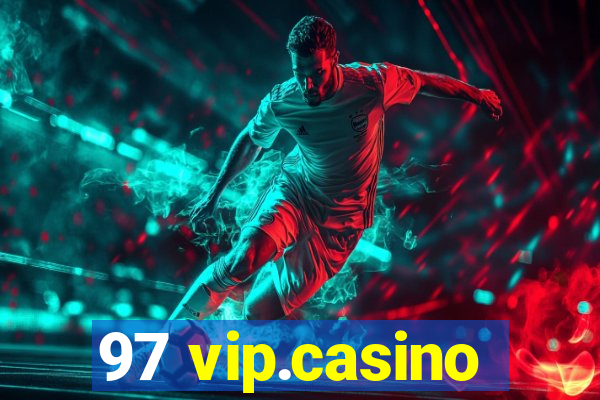 97 vip.casino